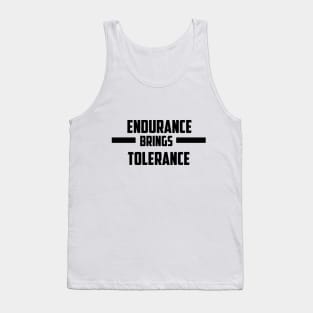 ENDURANCE BRINGS TOLERANCE Tank Top